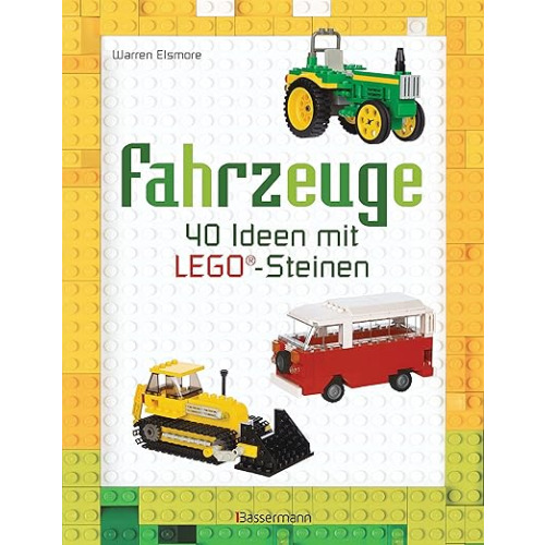 Fahrzeuge 40 Ideen mit LEGO-Steinen - 